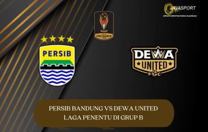 Persib Bandung vs Dewa United Laga Penentu di Grup B