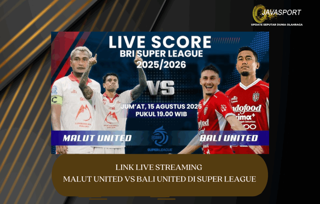 Link Live Streaming Malut United vs Bali United di Super League